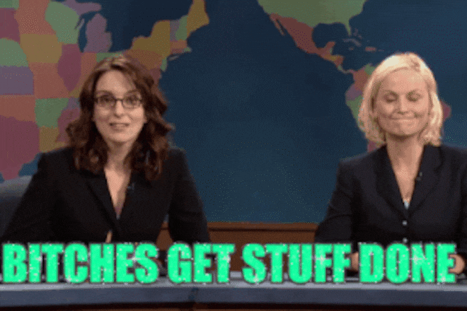 bitches get stuff done