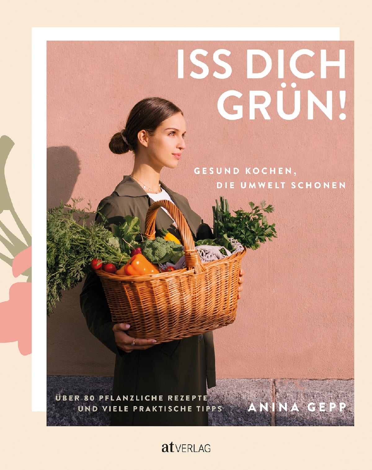 Anina Gepp: Iss dich Grün! AT Verlag